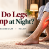Leg cramps at night causes magnesium deficiency and calf cramp relief